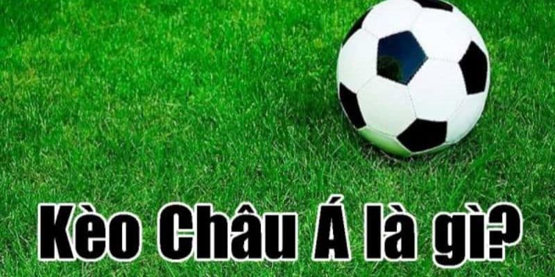 Tại sao dân chơi chuyên nghiệp chuộng kèo châu Á?